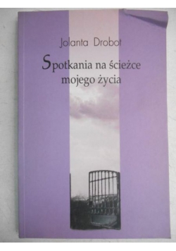 Spotkania na ścieżce mojego życia