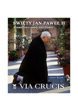 Paweł II Jan. Święty Jan Paweł II Via Crucis