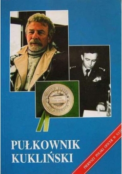 Pułkownik Kukliński. Wywiady, opinie, dokumenty.