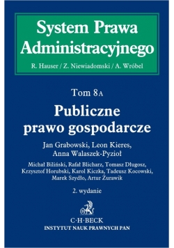 Publiczne prawo gospodarcze System Prawa Administracyjnego Tom 8 A