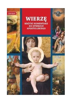 Wierzę. Krótki przewodnik po symbolu apostolskim