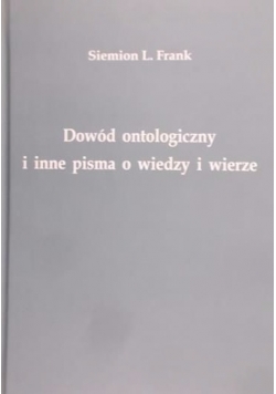 Dowód ontologiczny i inne pisma o wiedzy i wierze