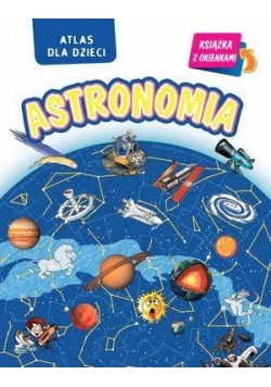 Astronomia. Atlas dla dzieci