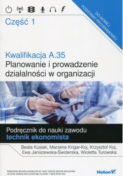 Kwalifikacja A 35 Planowanie i prowadzenie działalności w organizacji  Podręcznik do nauki zawodu technik ekonomista Część 1