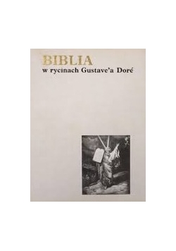 Biblia w rycinach Gustave'a Dore. Stary i Nowy Testament