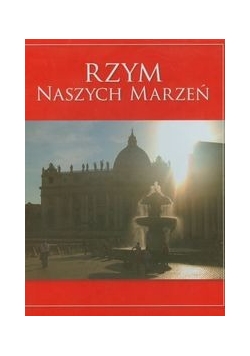 Rzym naszych marzeń