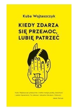 Kiedy zdarza się przemoc, lubię patrzeć