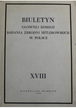 Biuletyn głównej komisji badania zbrodni hitlerowskich w Polsce XVIII