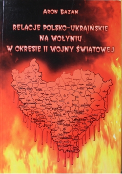 Relacje polsko ukraińskie na Wołyniu w okresie II wojny światowej