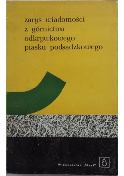 Zarys wiadomości z górnictwa odkrywkowego piasku podsadzkowego