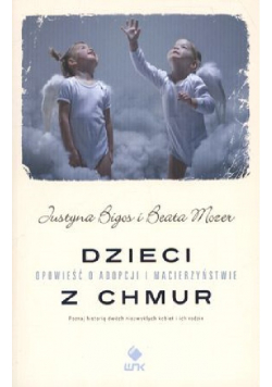 Dzieci z chmur Opowieść o adopcji i macierzyństwie