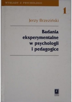 Badania eksperymentalne w psychologii i pedagogice, t. I