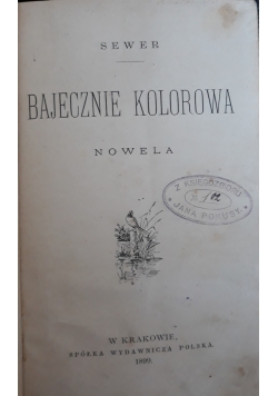 Bajecznie kolorowa, 1899 r.