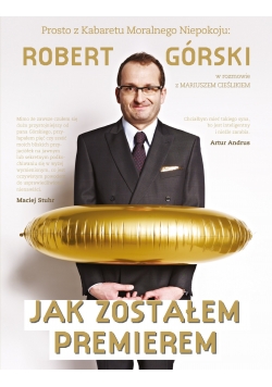 Jak zostałem premierem  Rozmowy pełne Moralnego Niepokoju