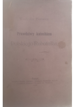 Prawdziwy katechizm Polskiego Robotnika, 1906 r.