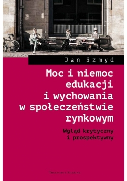 Moc i niemoc edukacji i wychowania w społeczeństwie rynkowym