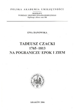 Tadeusz Czacki 1765 - 1813 na pograniczu epok i ziem