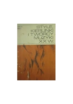 Style kierunki i twórcy muzyki XX w.