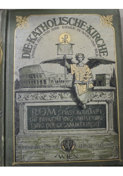 Die Katholische Kirche unserer Zeit und Ihre Diener in Wort und Bild 1899 r