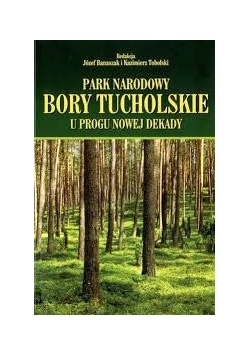 Park Narodowy „Bory Tucholskie” U Progu Nowej Dekady