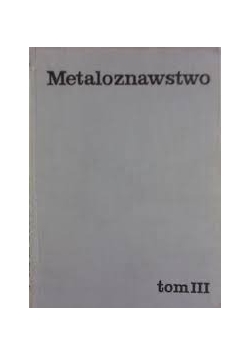 Metaloznawstwo ,Tom III