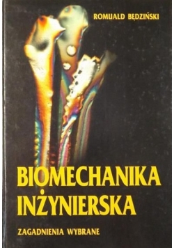 Biomechanika inżynierska  Zagadnienia wybrane