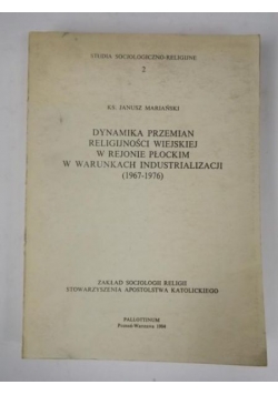 Mariański Janusz - Dynamika przemian religijności wiejskiej w rejonie płockim w warunkach industrializacji (1967-1976)