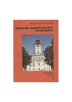 Zespół Zabytków Chełmna