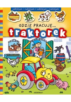 Gdzie pracuje... Traktorek