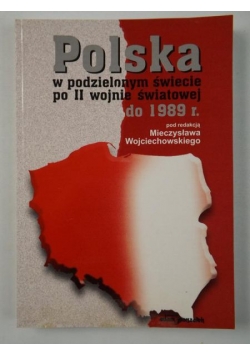 Polska w podzielonym świecie po II wojnie światowej