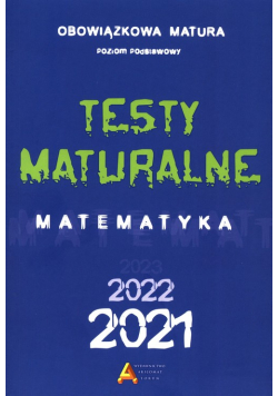 Testy matualne Matematyka 2021/2022 Poziom podstawowy