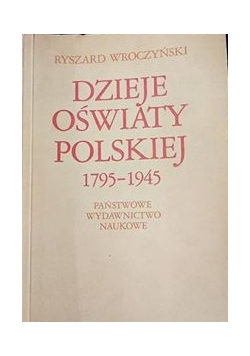Dzieje oświaty polskiej 1795- 1945