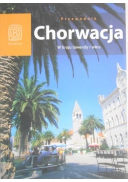 Chorwacja. W kraju lawendy i wina
