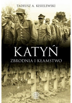 Katyń Zbrodnia i kłamstwo