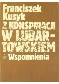 Z konspiracji w Lubartowskiem. Wspomnienia