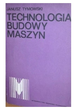 Technologia budowy maszyn