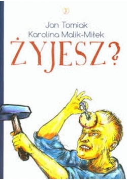 Malik-Miłek Karolina  Żyjesz