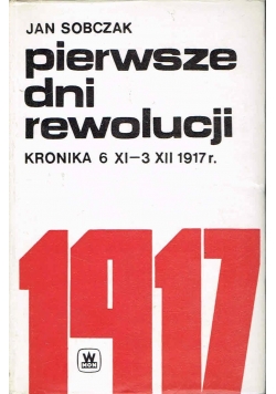 Pierwsze dni rewolucji kronika 6 XI-3XII 1917r.