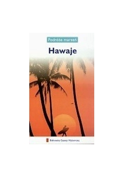 Hawaje. Podróże marzeń
