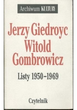 Jerzy Giedroyc Witold Gombrowicz. Listy 1950-1969