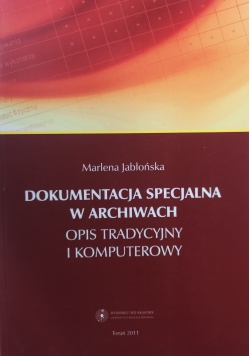 Dokumentacja specjalna w archiwach. Opis tradycyjny i komputerowy