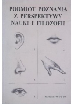 Podmiot poznania z perspektywy nauki i filozofii