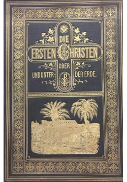 Die ersten Chirsten ober und unter der Erde, 1880 r.