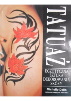 Tatuaż Egzotyczna sztuka dekorowania skóry