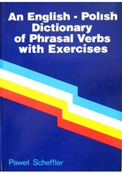 An English - Polish Dictionary of Phrasal Verbs with Exercices
