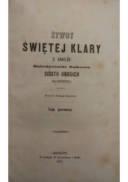 Żywot Świętej Klary ,Tom I ,1872 r.
