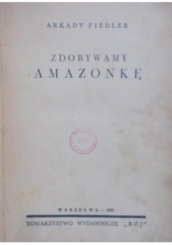Zdobywamy Amazonkę,1937 r.