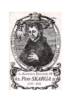 ks. Piotra Skarga SI 1536-1612