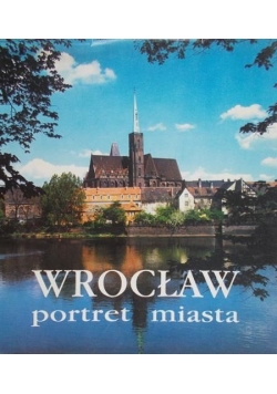 Drankowski Tadeusz - Wrocław portret miasta