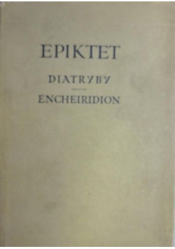 Epiktet - Diatryby. Encheiridion